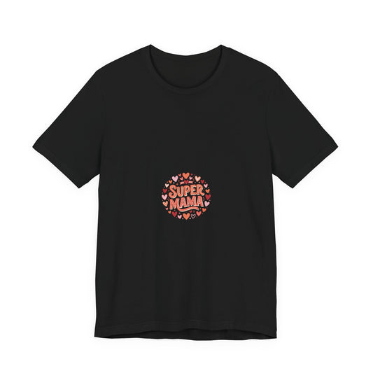 Super Mama T-Shirt — Cute Heart Mom Tee for Mother's Day