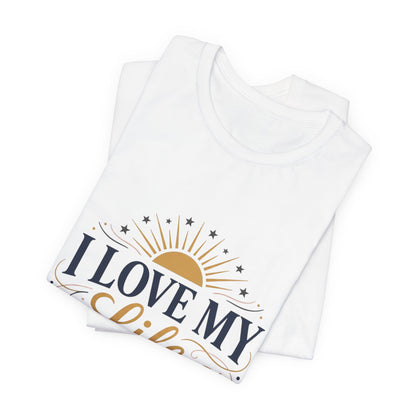 I Love My Life Tee — Inspirational Positive Vibes Graphic T-Shirt