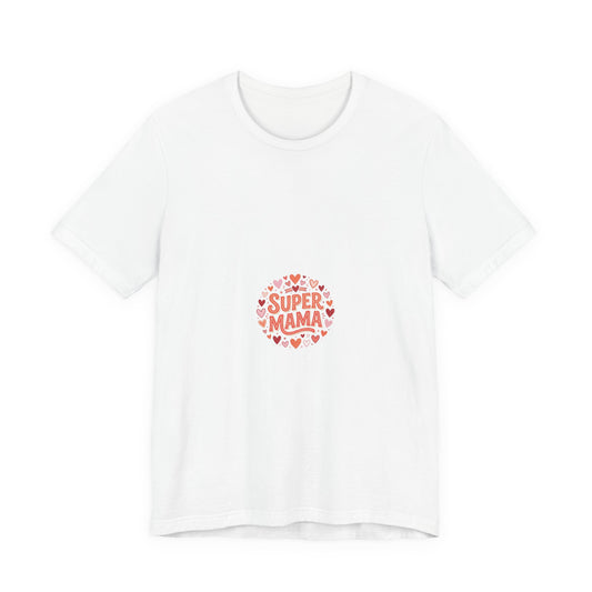 Super Mama T-Shirt — Cute Heart Mom Tee for Mother's Day