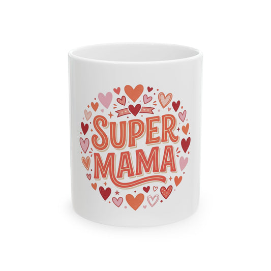 Super Mama Ceramic Mug — Mother's Day Coffee Cup with Heart Design